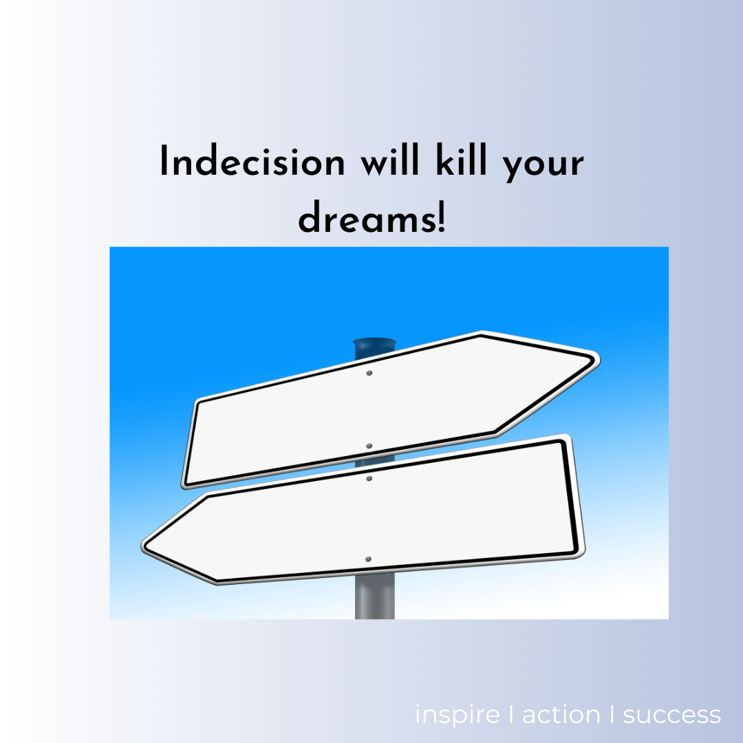 Why Indecision will smother your business!